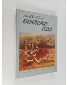 Kirjailijan Mirja Alhola käytetty kirja Ruohottunut polku : kirjeitä ja muisteluksia Tuusulan lähihistoriasta, 1912-1992