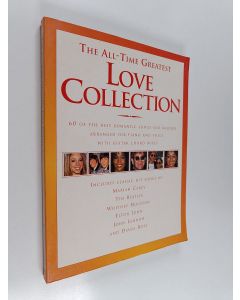 käytetty kirja The all-time greatest love collection : 60 of the best romantic songs and ballads arranged for piano and voice with guitar chord boxes