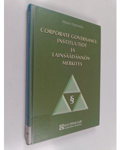 Kirjailijan Pekka Timonen käytetty kirja Corporate governance : instituutiot ja lainsäädännön merkitys