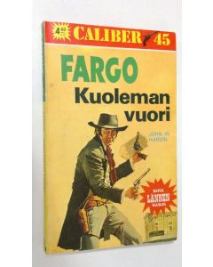 Kirjailijan John W. Hardin käytetty kirja Fargo - kuoleman vuori