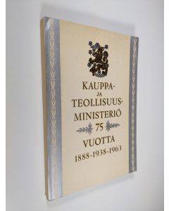 käytetty kirja Kauppa- ja teollisuusministeriö 75 vuotta 1888-1938-1963