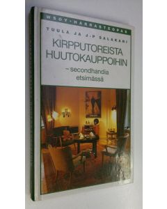 Kirjailijan Tuula Salakari käytetty kirja Kirpputoreista huutokauppoihin : secondhandia etsimässä