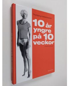 Kirjailijan Thorbjörg Hafsteinsdottir käytetty kirja 10 år yngre på 10 veckor