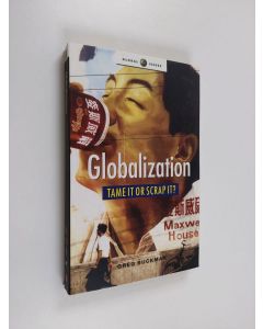 Kirjailijan Greg Buckman käytetty kirja Globalization tame it or scrap it? : Mapping the alternatives of the anti-globalization movement