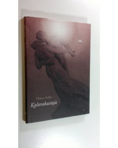 Kirjailijan Helena Kallio uusi kirja Kalarakastaja