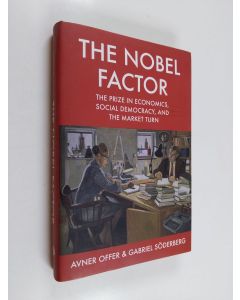 Kirjailijan Avner Offer käytetty kirja The Nobel factor : the prize in economics, social democracy, and the market turn