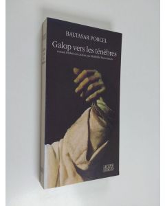 Kirjailijan Baltasar Porcel käytetty kirja Galop vers les ténèbres - roman