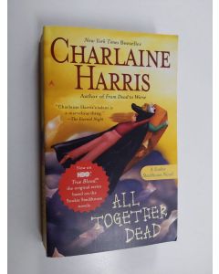 Kirjailijan Charlaine Harris käytetty kirja All Together Dead