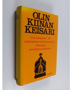 Kirjailijan Pu Ji käytetty kirja Olin Kiinan keisari : taivaanpojan tie lohikäärmevaltaistuimelta Pekingin puutarhatyöläiseksi