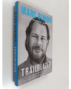 Kirjailijan Marc Benioff & Monica Langley käytetty kirja Trailblazer - The Power of Business as the Greatest Platform for Change
