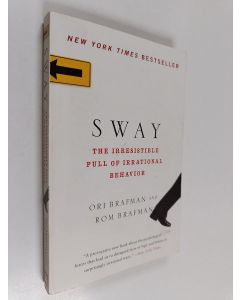 Kirjailijan Ori Brafman & Rom Brafman käytetty kirja Sway : the irresistible pull of irrational behavior