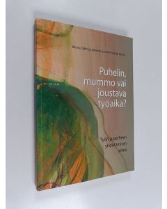 käytetty kirja Puhelin, mummo vai joustava työaika? : työn ja perheen yhdistämisen arkea