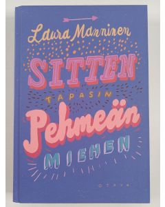 Kirjailijan Laura Manninen uusi kirja Sitten tapasin pehmeän miehen