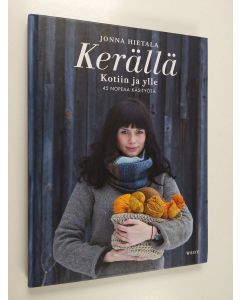 Kirjailijan Jonna Hietala käytetty kirja Kerällä : kotiin ja ylle : 45 nopeaa käsityötä