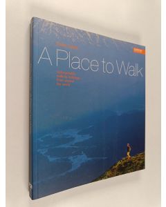 Kirjailijan Eloise Napier käytetty kirja A place to walk : unforgettable walking holidays from around the world