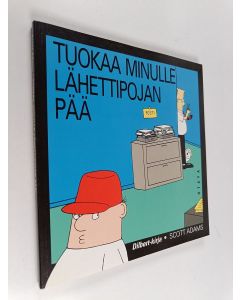 Kirjailijan Scott Adams käytetty kirja Tuokaa minulle lähettipojan pää