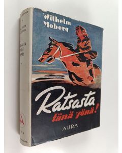 Kirjailijan Vilhelm Moberg käytetty kirja Ratsasta tänä yönä