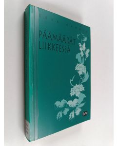 Kirjailijan Eeva Aarnio käytetty kirja Päämäärät liikkeessä : puolueohjelmien kirjoittamisen muuttuvat merkitykset Suomessa 1950-luvulta 1990-luvulle