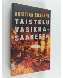 Kirjailijan Kristian Kosonen käytetty kirja Taistelu Vasikkasaaresta