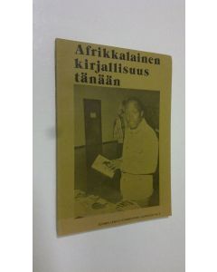 Kirjailijan Marianne Tarkka käytetty kirja Afrikkalainen kirjallisuus tänään : Raportti Suomen Unesco-toimikunnan seminaarista