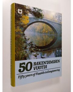 Tekijän Seppo Mustonen  käytetty kirja 50 rakentamisen vuotta = Fifty years of Finnish civil engineering