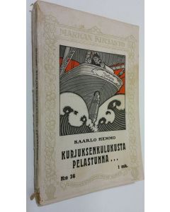 Kirjailijan Kaarlo Hemmo käytetty kirja Kurjuksenkulukusta pelastunna