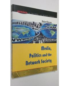 Kirjailijan Hassan Robert käytetty kirja Media, Politics And The Network Society
