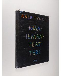 Kirjailijan Aale Tynni käytetty kirja Maailmanteatteri : runoja