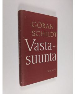 Kirjailijan Göran Schildt käytetty kirja Vastasuunta : esseitä
