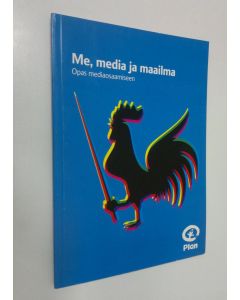 käytetty kirja Me, media ja maailma : opas mediaosaamiseen