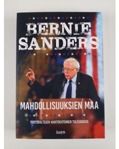 Kirjailijan Bernard Sanders uusi kirja Mahdollisuuksien maa : Yhdysvaltojen vaihtoehtoinen tulevaisuus (UUSI)