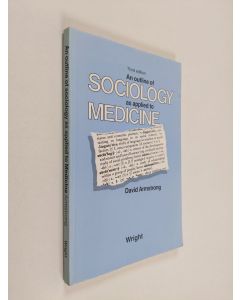 Kirjailijan David Armstrong käytetty kirja An outline of sociology as applied to medicine