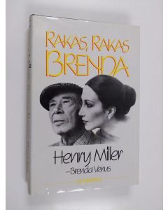 Kirjailijan Henry Miller & Brenda Venus käytetty kirja Rakas, rakas Brenda : Henry Millerin rakkauskirjeitä Brenda Venukselle