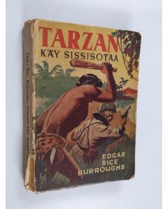 Kirjailijan Edgar Rice Burroughs käytetty kirja Tarzan käy sissisotaa : Tarzanin seikkailuja Sumatran saarella toisessa maailmansodassa