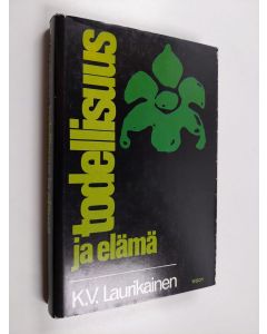 Kirjailijan K. V. Laurikainen käytetty kirja Todellisuus ja elämä