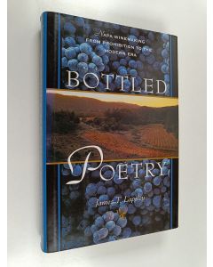 Kirjailijan James T. Lapsley käytetty kirja Bottled Poetry - Napa Winemaking from Prohibition to the Modern Era