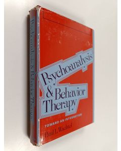 Kirjailijan Paul L. Wachtel käytetty kirja Psychoanalysis and behavior therapy : toward an integration