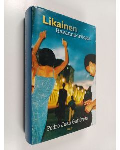 Kirjailijan Pedro Juan Gutierrez käytetty kirja Likainen Havanna-trilogia