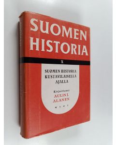Kirjailijan Aulis J. Alanen käytetty kirja Suomen historia 10 : Suomen historia kustavilaisella ajalla