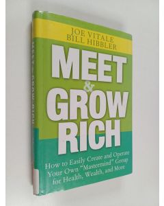 käytetty kirja Meet and Grow Rich : How to Easily Create and Operate Your Own "Mastermind" Group for Health, Wealth, and More
