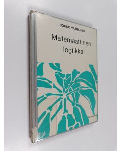 Kirjailijan Jouko Väänänen käytetty kirja Matemaattinen logiikka
