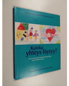 Kirjailijan Jukka E. Mäkelä käytetty kirja Kuinka yhteys löytyy : vuorovaikutusterapia huostaanotettujen lasten hoidon tukena
