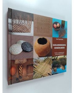Kirjailijan Sari Saarikoski käytetty kirja Kaislakranssista heinähelmeen : koriste- ja käyttöesineitä luonnonmateriaaleista