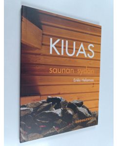Kirjailijan Erkki Helamaa käytetty kirja Kiuas : saunan sydän