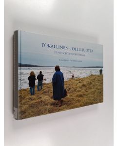 käytetty kirja Tokallinen toellisuutta : 10 pohjoista todentekijää