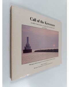 Kirjailijan Anand Rao & Christopher Schmidt ym. käytetty kirja Call of the Keweenaw - An MTU Graduate Student's Guide to Life in the Keweenaw