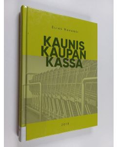 Kirjailijan Elias Havansi käytetty kirja Kaunis kaupan kassa