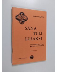 Kirjailijan Esko Haapa käytetty teos Sana tuli lihaksi : Johanneksen evankeliumin lukuopas