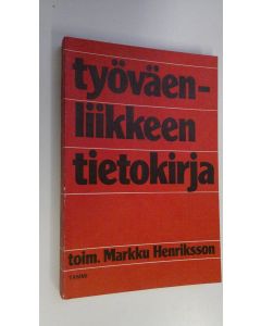 Tekijän Markku Henriksson  käytetty kirja Työväenliikkeen tietokirja