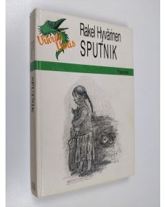 Kirjailijan Rakel Hyvärinen käytetty kirja Sputnik